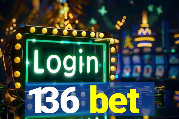 136 bet